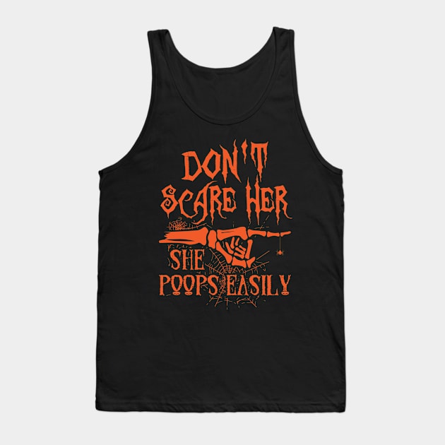 Don't Scare Her, She Poops Easily Tank Top by Xeire